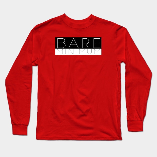 Bare Minimum Long Sleeve T-Shirt by BigOrangeShirtShop